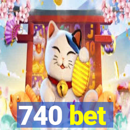 740 bet